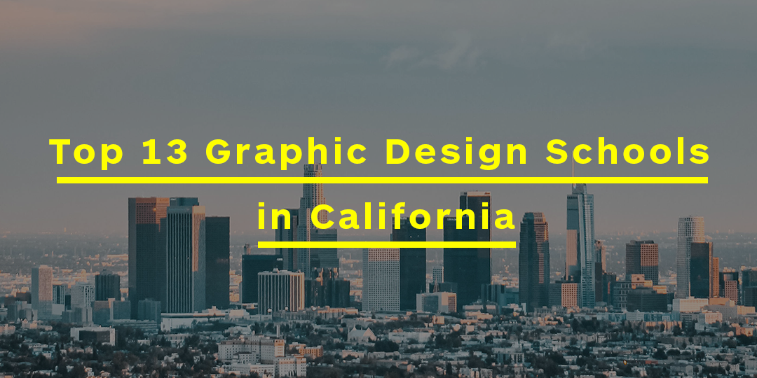 Top 13 Graphic Design Schools In California (2022 List)