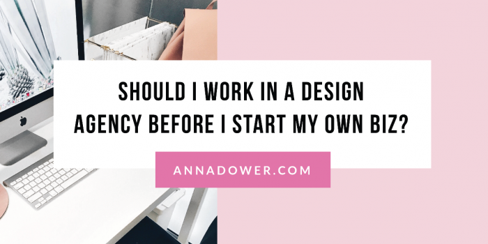 Thumbnail for: New Guest Post from Anna Dower! Should I Work in an Agency Before I Start My Own Biz?