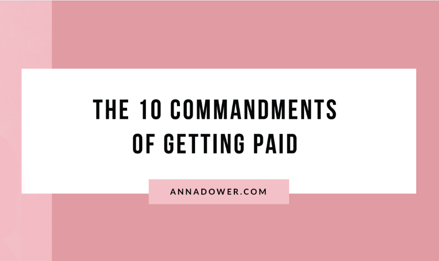 Thumbnail for: New Guest Post from Anna Dower! The 10 Commandments of Getting Paid