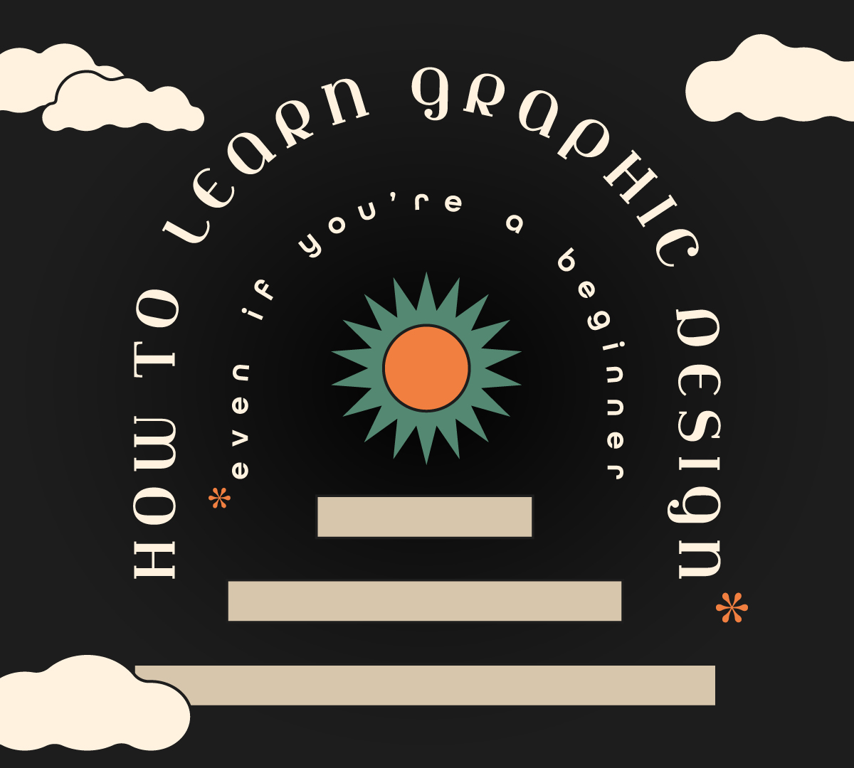 black background with the text how to learn graphic design even if you are a beginner in white font together with some white clouds and an orange sun with green rays