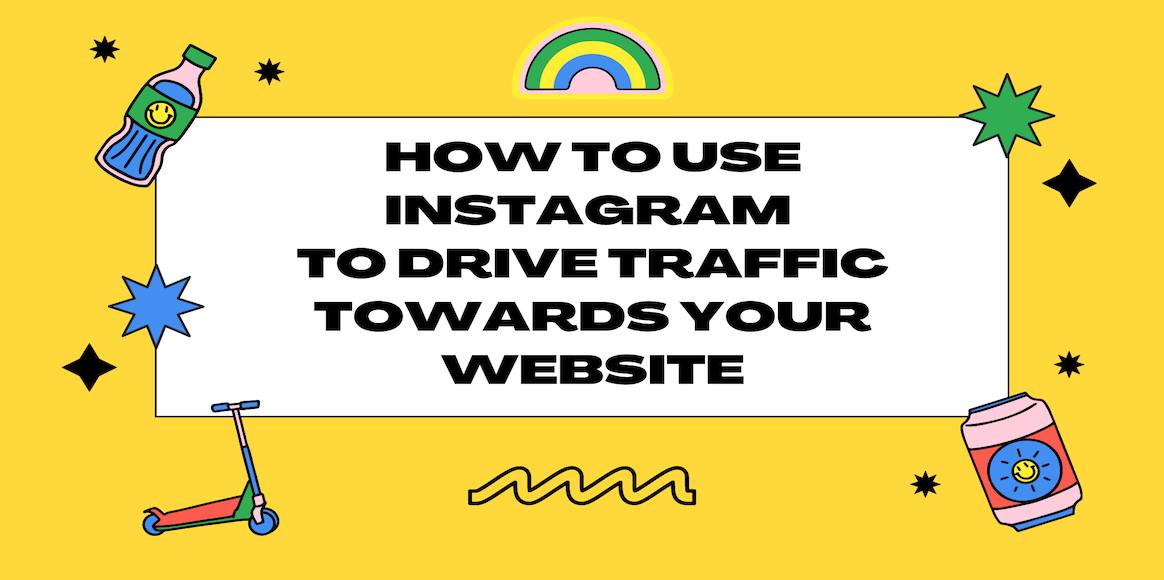 How to Use Instagram to Drive Traffic Towards Your Website
